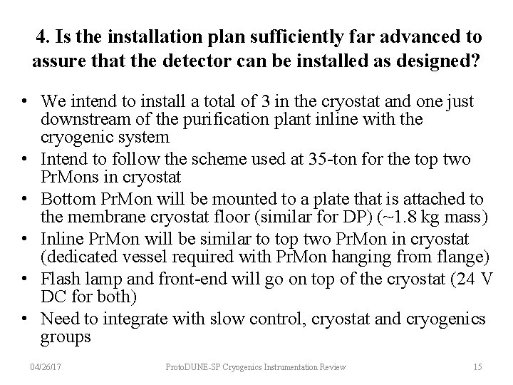 4. Is the installation plan sufficiently far advanced to assure that the detector can