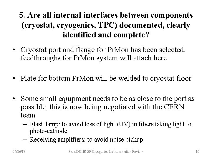 5. Are all internal interfaces between components (cryostat, cryogenics, TPC) documented, clearly identified and