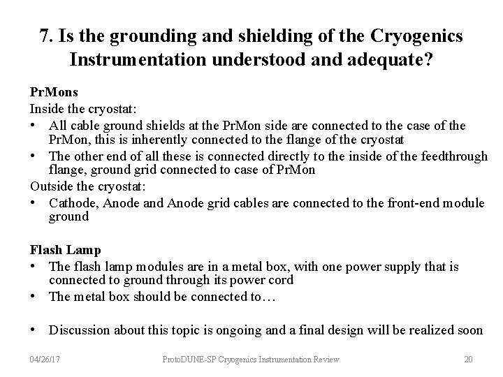 7. Is the grounding and shielding of the Cryogenics Instrumentation understood and adequate? Pr.