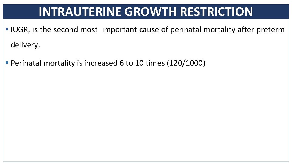 INTRAUTERINE GROWTH RESTRICTION § IUGR, is the second most important cause of perinatal mortality