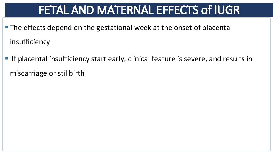 FETAL AND MATERNAL EFFECTS of IUGR § The effects depend on the gestational week