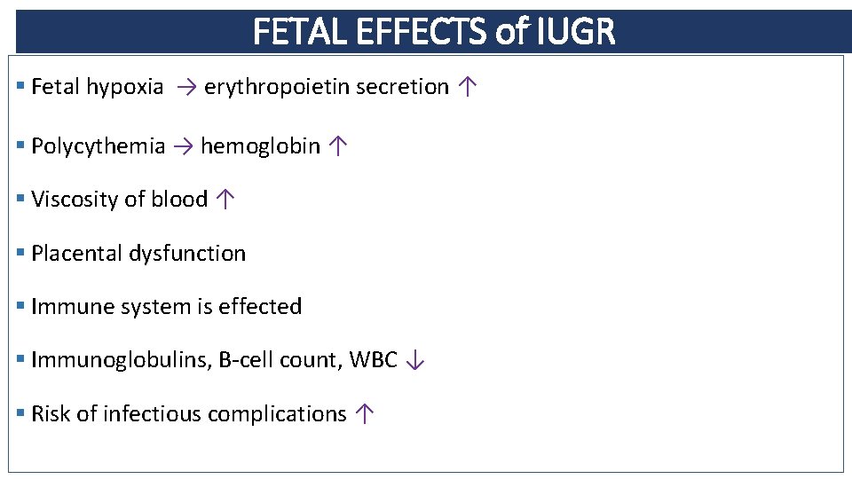 FETAL EFFECTS of IUGR § Fetal hypoxia → erythropoietin secretion ↑ § Polycythemia →