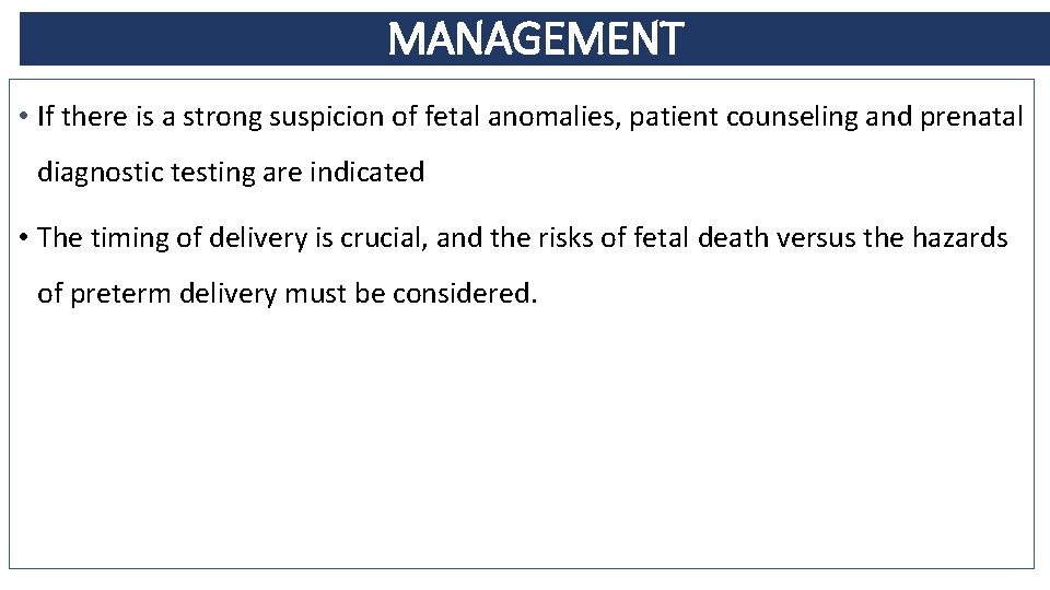 MANAGEMENT • If there is a strong suspicion of fetal anomalies, patient counseling and