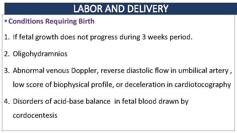 LABOR AND DELIVERY § Conditions Requiring Birth 1. If fetal growth does not progress