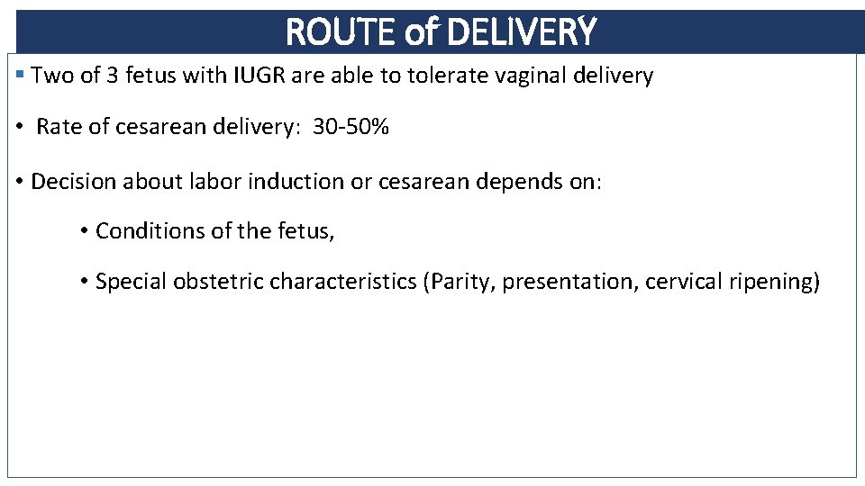 ROUTE of DELIVERY § Two of 3 fetus with IUGR are able to tolerate