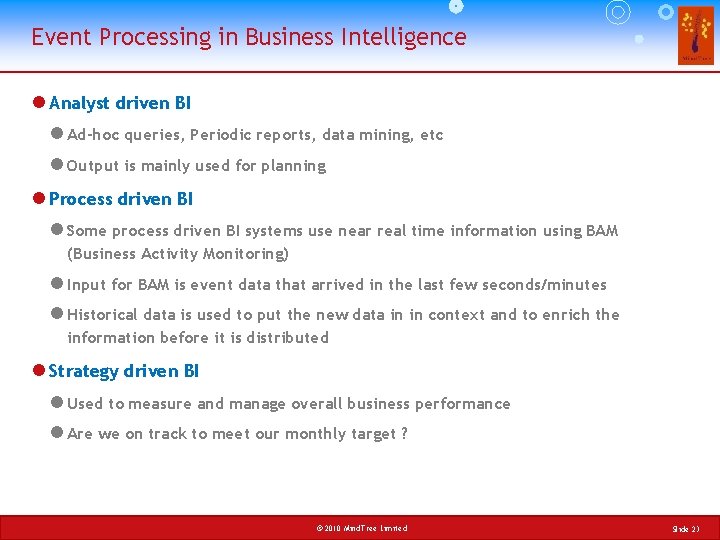 Event Processing in Business Intelligence l Analyst driven BI l Ad-hoc queries, Periodic reports,