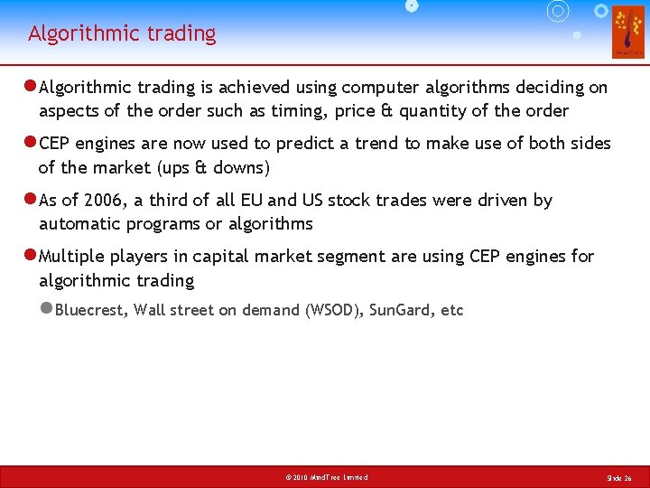 Algorithmic trading l Algorithmic trading is achieved using computer algorithms deciding on aspects of