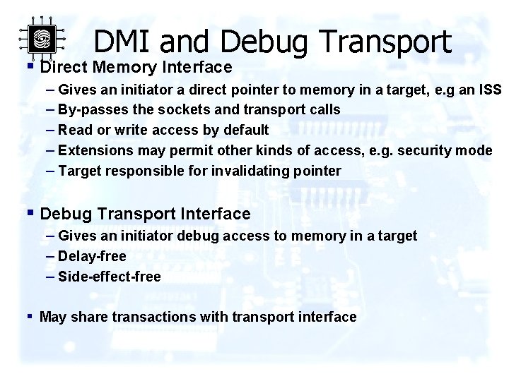 DMI and Debug Transport § Direct Memory Interface – Gives an initiator a direct