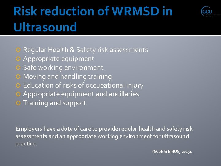 Risk reduction of WRMSD in Ultrasound Regular Health & Safety risk assessments Appropriate equipment