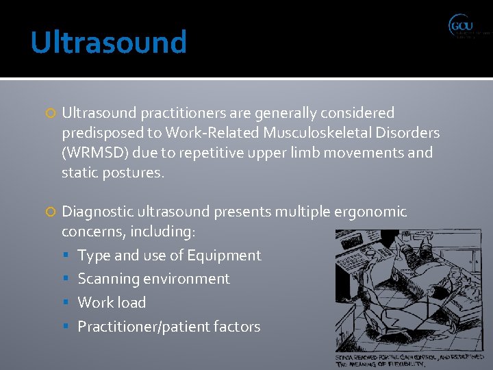 Ultrasound practitioners are generally considered predisposed to Work-Related Musculoskeletal Disorders (WRMSD) due to repetitive