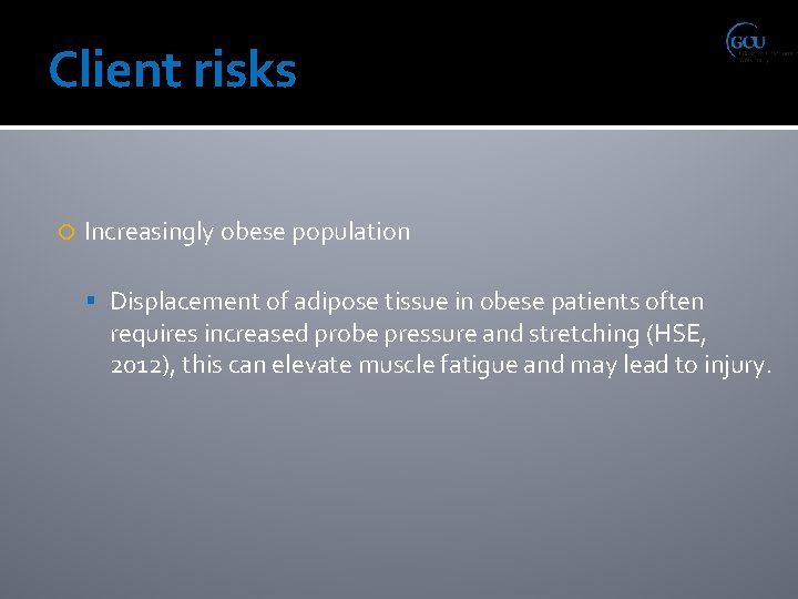 Client risks Increasingly obese population Displacement of adipose tissue in obese patients often requires