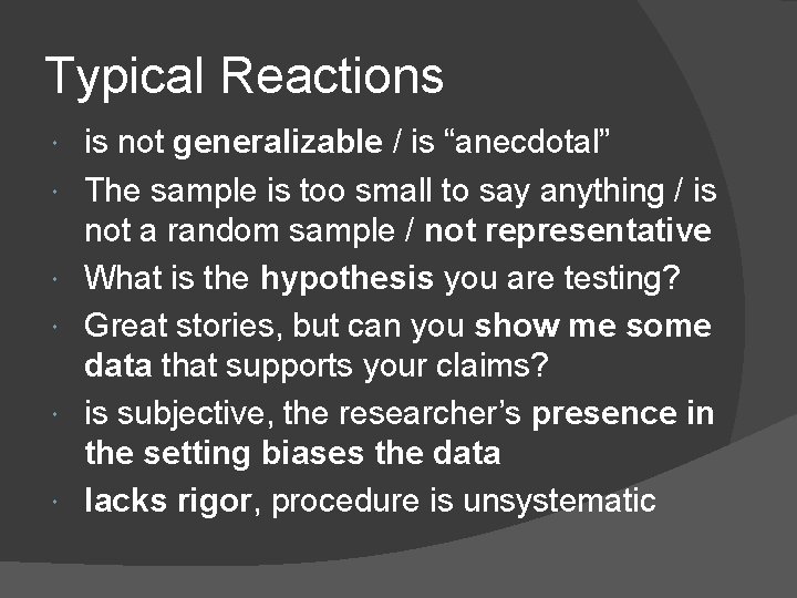 Typical Reactions is not generalizable / is “anecdotal” The sample is too small to Typical Reactions is not generalizable / is “anecdotal” The sample is too small to