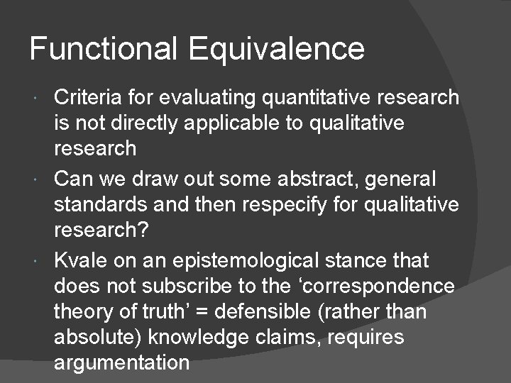 Functional Equivalence Criteria for evaluating quantitative research is not directly applicable to qualitative research Functional Equivalence Criteria for evaluating quantitative research is not directly applicable to qualitative research