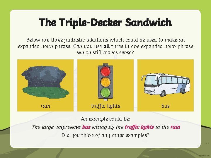 The Triple-Decker Sandwich Below are three fantastic additions which could be used to make