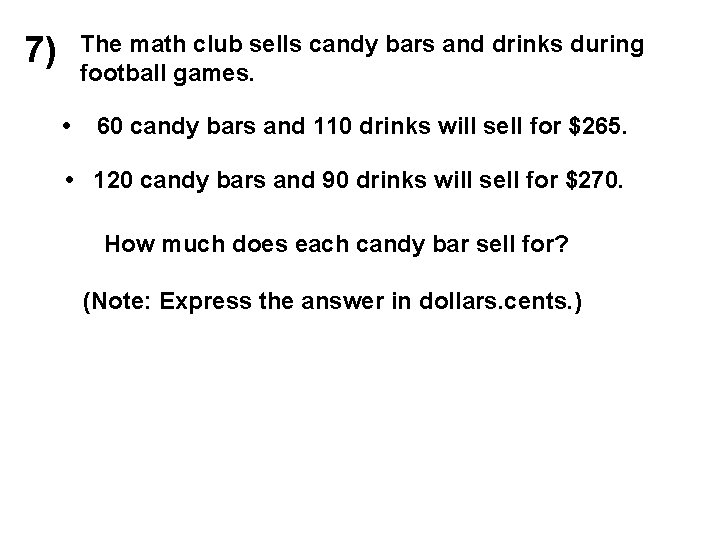 7) The math club sells candy bars and drinks during football games. • 60