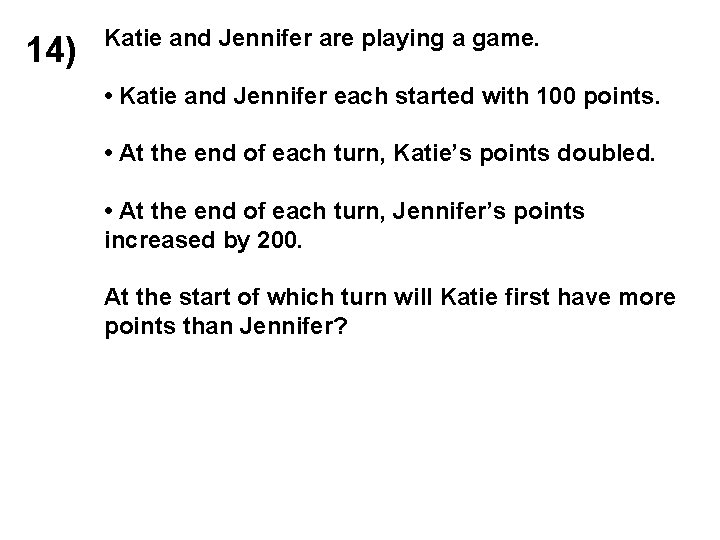 14) Katie and Jennifer are playing a game. • Katie and Jennifer each started