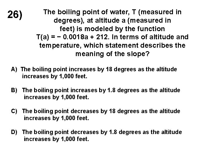 26) The boiling point of water, T (measured in degrees), at altitude a (measured