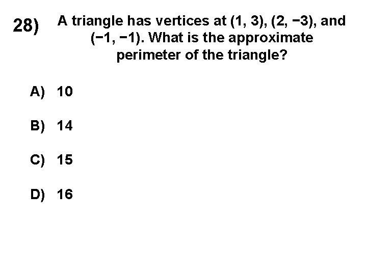 28) A triangle has vertices at (1, 3), (2, − 3), and (− 1,