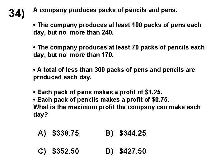 34) A company produces packs of pencils and pens. • The company produces at