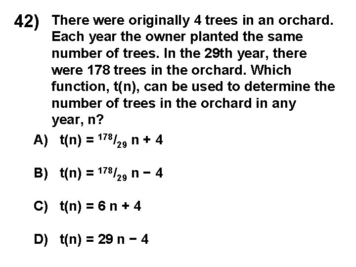 42) There were originally 4 trees in an orchard. Each year the owner planted