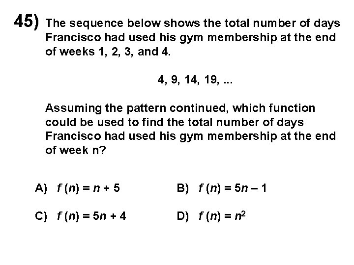 45) The sequence below shows the total number of days Francisco had used his