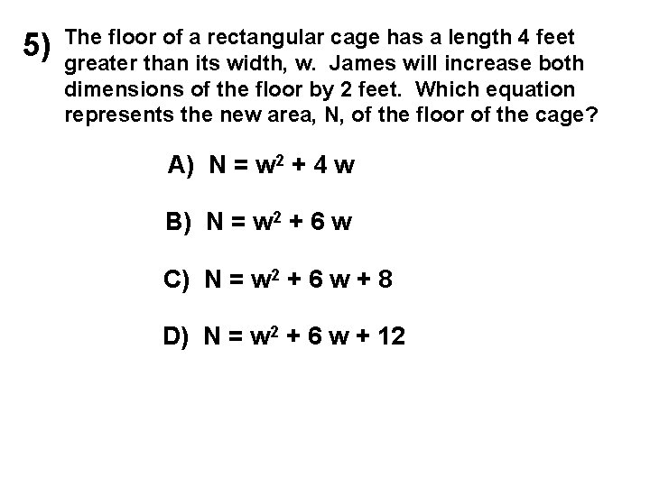 5) The floor of a rectangular cage has a length 4 feet greater than