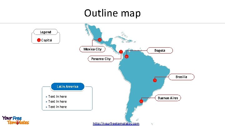 Outline map Legend Capital Mexico City Bogota Panama City Brasilia Latin America l l