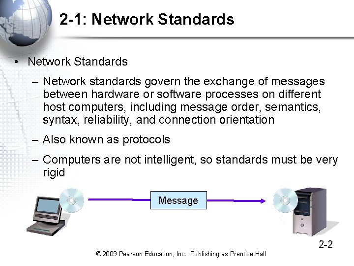2 -1: Network Standards • Network Standards – Network standards govern the exchange of