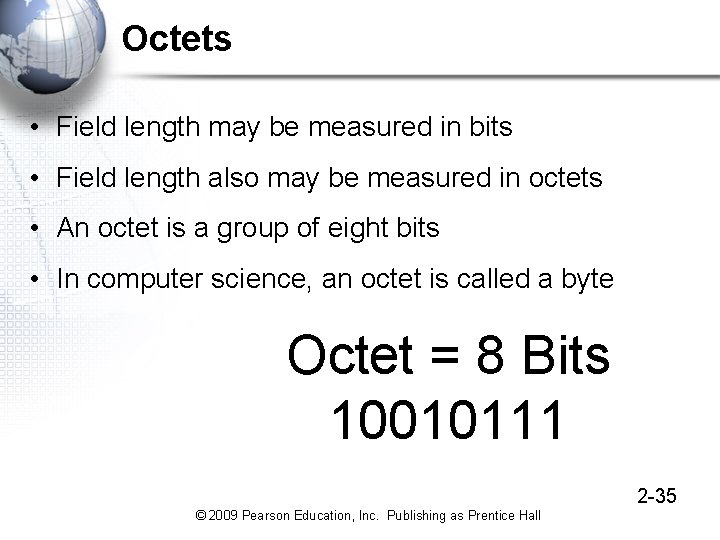 Octets • Field length may be measured in bits • Field length also may