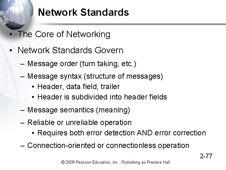 Network Standards • The Core of Networking • Network Standards Govern – Message order