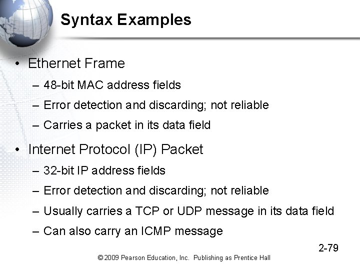 Syntax Examples • Ethernet Frame – 48 -bit MAC address fields – Error detection