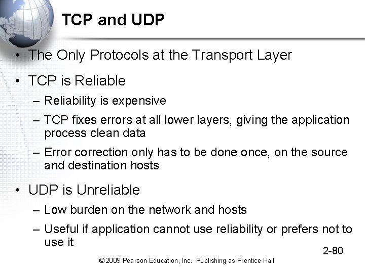 TCP and UDP • The Only Protocols at the Transport Layer • TCP is