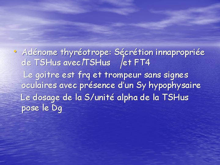  • Adénome thyréotrope: Sécrétion innapropriée de TSHus avec TSHus et FT 4 Le