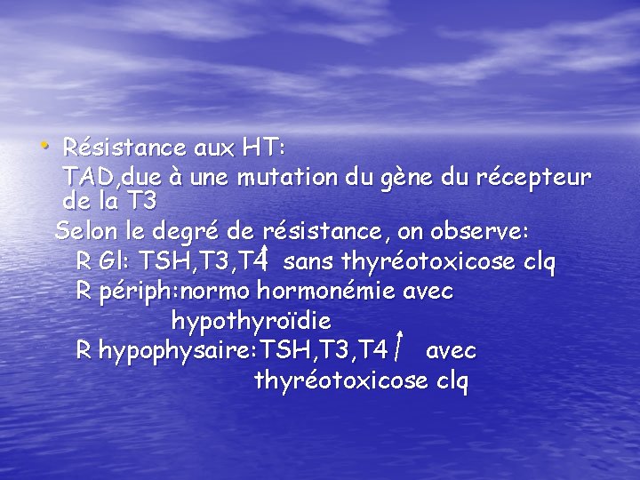  • Résistance aux HT: TAD, due à une mutation du gène du récepteur