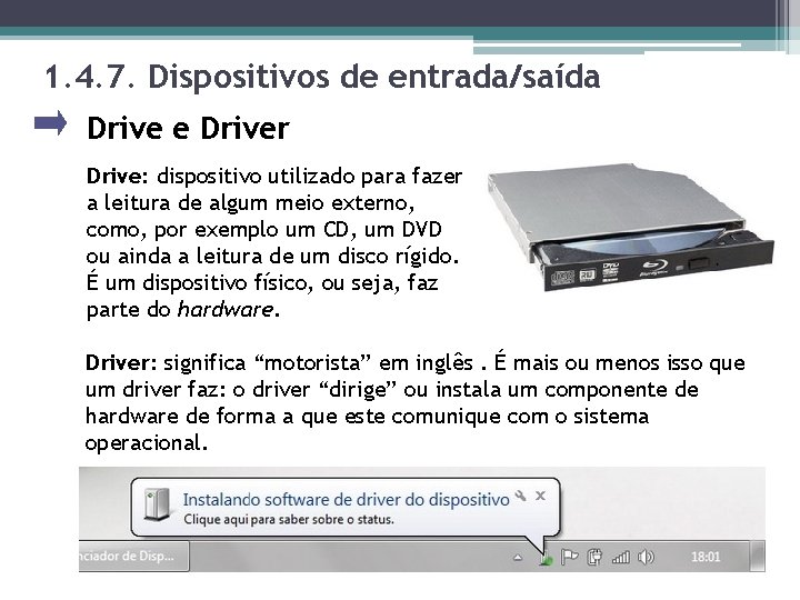 1. 4. 7. Dispositivos de entrada/saída Drive e Driver Drive: dispositivo utilizado para fazer