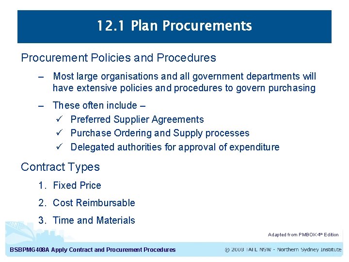 12. 1 Plan Procurements Procurement Policies and Procedures – Most large organisations and all