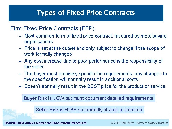 Types of Fixed Price Contracts Firm Fixed Price Contracts (FFP) – Most common form