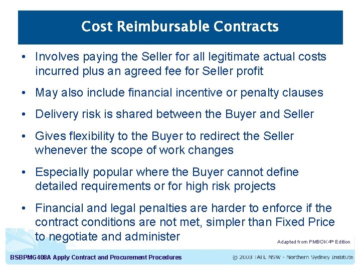 Cost Reimbursable Contracts • Involves paying the Seller for all legitimate actual costs incurred