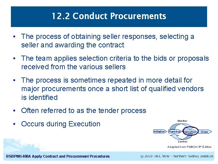 12. 2 Conduct Procurements • The process of obtaining seller responses, selecting a seller