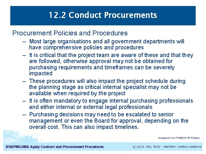 12. 2 Conduct Procurements Procurement Policies and Procedures – Most large organisations and all