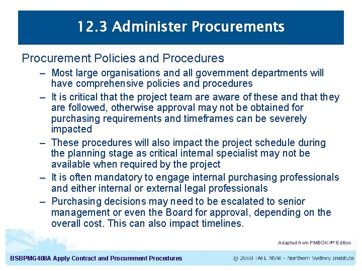 12. 3 Administer Procurements Procurement Policies and Procedures – Most large organisations and all