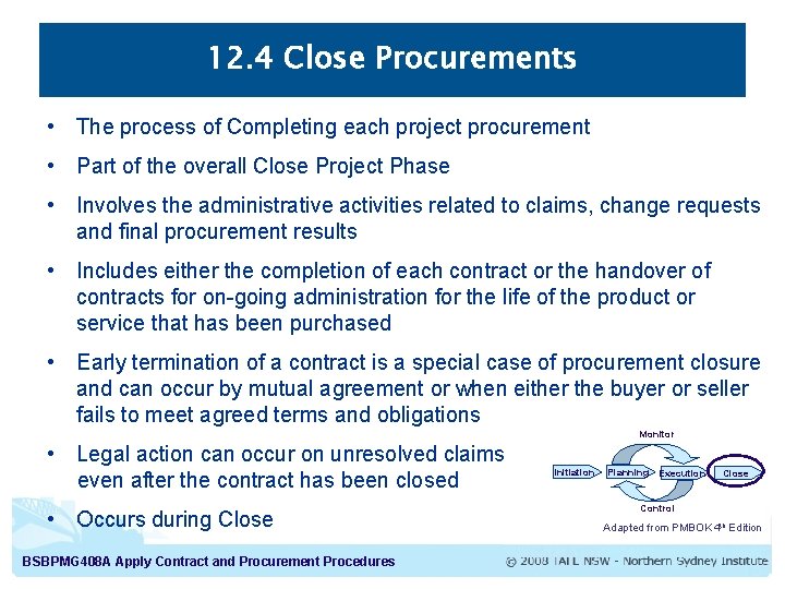 12. 4 Close Procurements • The process of Completing each project procurement • Part