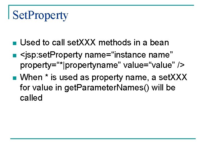 Set. Property n n n Used to call set. XXX methods in a bean