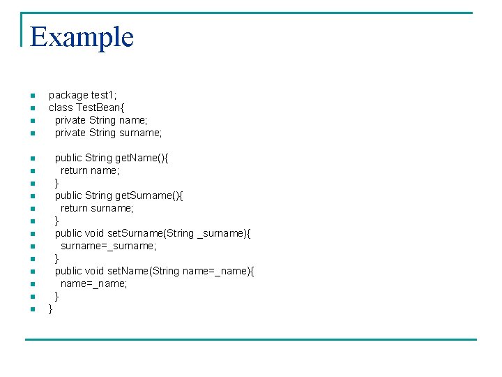 Example n n package test 1; class Test. Bean{ private String name; private String