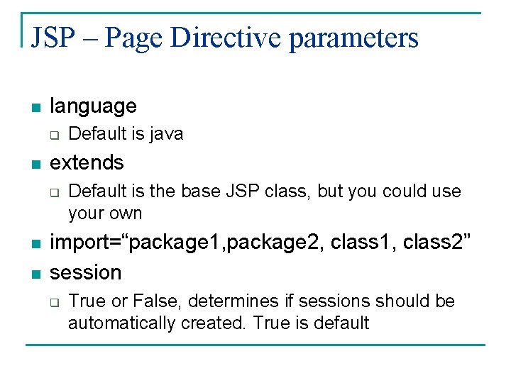 JSP – Page Directive parameters n language q n extends q n n Default