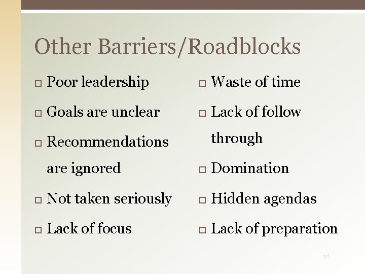 Other Barriers/Roadblocks Poor leadership Waste of time Goals are unclear Lack of follow Recommendations