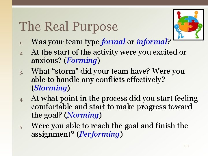 The Real Purpose 1. 2. 3. 4. 5. Was your team type formal or