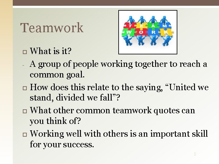 Teamwork - What is it? A group of people working together to reach a