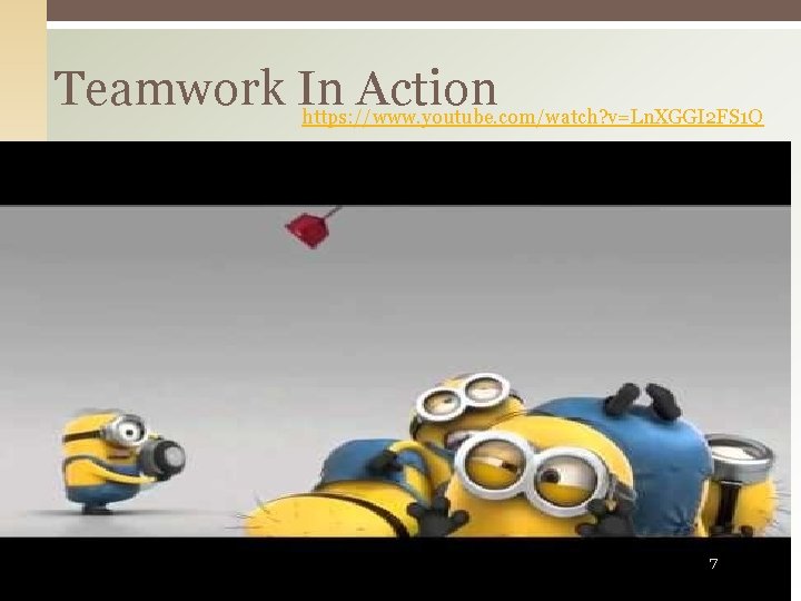 Teamwork In Action https: //www. youtube. com/watch? v=Ln. XGGI 2 FS 1 Q 7