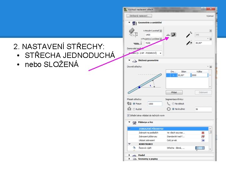 2. NASTAVENÍ STŘECHY: • STŘECHA JEDNODUCHÁ • nebo SLOŽENÁ 